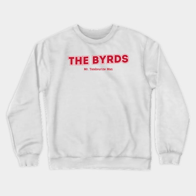 The Byrds Crewneck Sweatshirt by PowelCastStudio